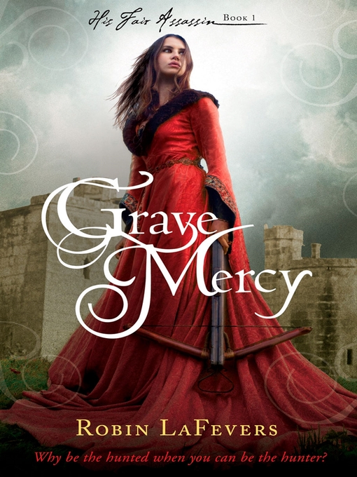 Title details for Grave Mercy by Robin LaFevers - Wait list